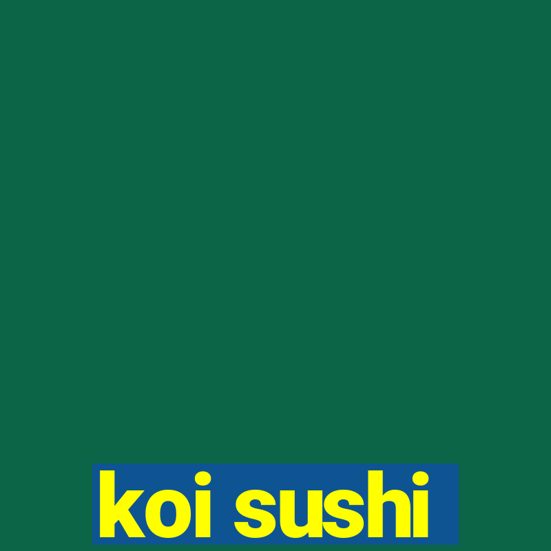 koi sushi